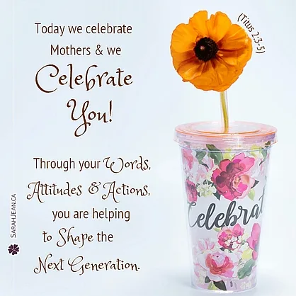 Free SarahJean Mother's Day eCard with a Christian message entitled 'Next Generation'. Image of a floral 'celebrate' cup with a flower sticking out of its lid. 